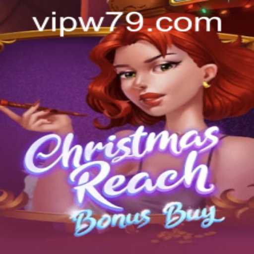 Unlock the Festive Thrills of ChristmasReachBonusBuy with W79 PH Login